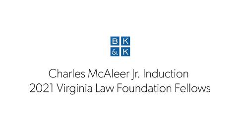 Charles McAleer Jr. Induction -- 2021 Virginia Law Foundation Fellows