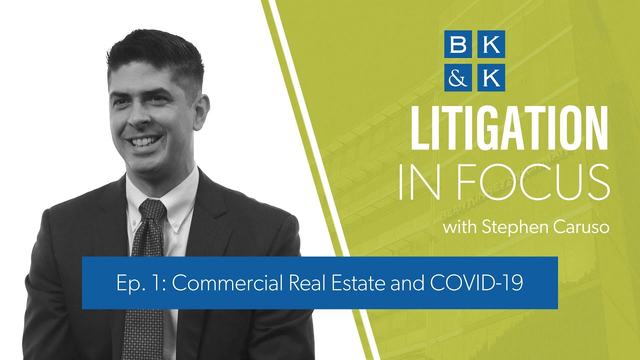 Litigation In Focus -- Episode 1: Commercial Real Estate and COVID-19