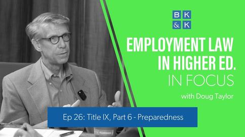 Employment Law In Focus -- Episode 26: Title IX, Part 6 - Preparedness