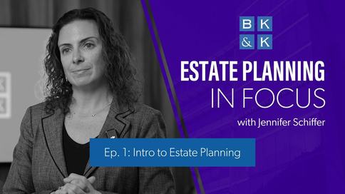 Estate Planning In Focus -- Episode 1: Intro to Estate Planning