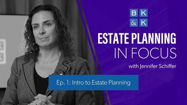 Estate Planning In Focus -- Episode 1: Intro to Estate Planning