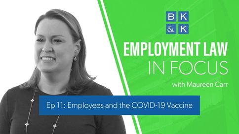 Employment Law In Focus -- Episode 11: Employees and the COVID-19 Vaccine