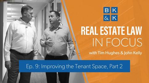 Real Estate Law In Focus -- Episode 9: Improving the Tenant Space, Part 2