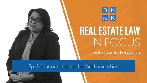 Real Estate Law In Focus -- Episode 14: Introduction to the Mechanic's Lien
