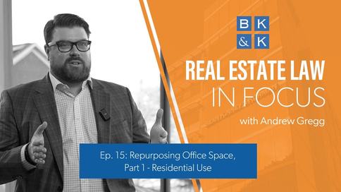 Real Estate Law In Focus -- Episode 15: Repurposing Office Space, Part 1: Residential Use