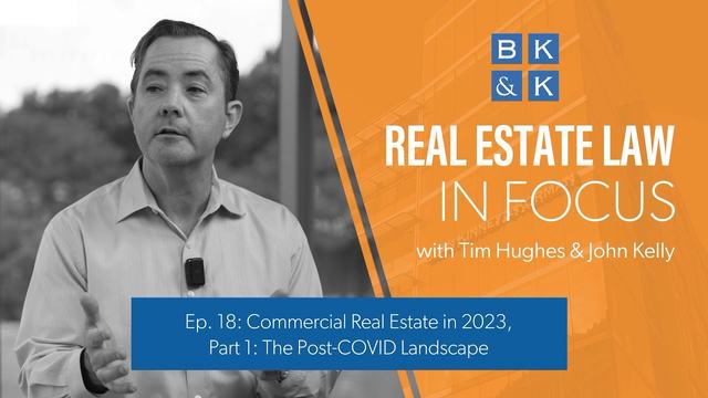 Real Estate Law In Focus -- Commercial Real Estate in 2023, Part 1: The Post-COVID Landscape