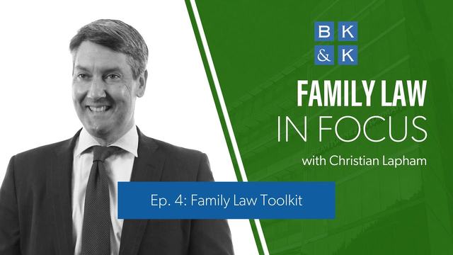 Family Law In Focus -- Episode 4: Family Law Toolkit