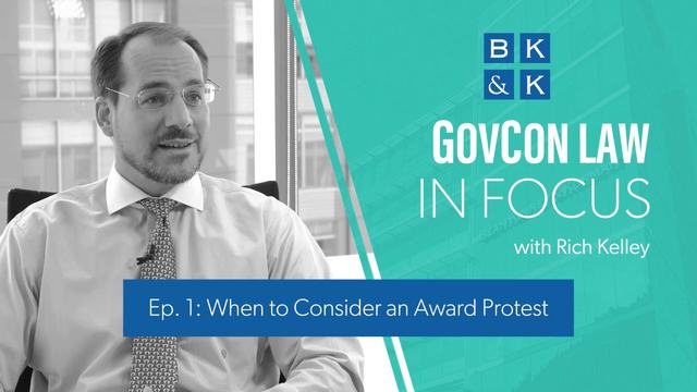 GovCon Law In Focus -- Epsiode 1: When to Consider an Award Protest