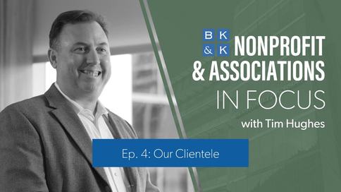 Nonprofit and Associations In Focus -- Episode 4: Our Clientele