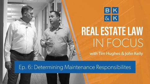 Real Estate Law In Focus -- Episode 6: Determining Maintenance Responsibilities
