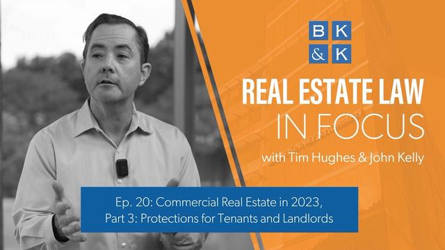 Real Estate Law  -- Commercial Real Estate in 2023, Pt 3: Protections for Tenants and Landlords