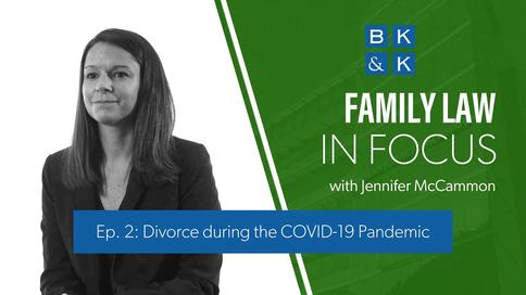 Family Law In Focus -- Episode 2: Divorce during the COVID-19 Pandemic