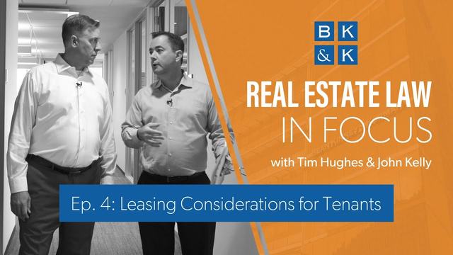 Real Estate Law In Focus -- Episode 4: Leasing Considerations for Tenants