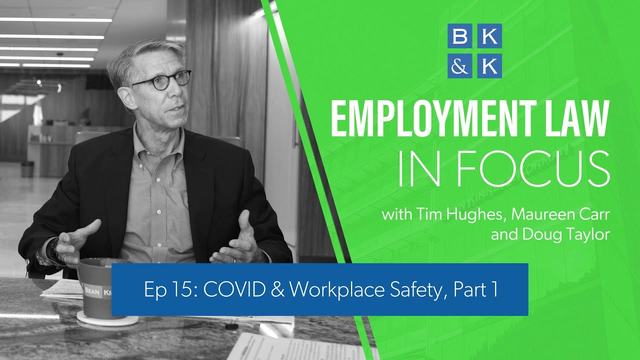 Employment Law In Focus -- Episode 15: COVID & Workplace Safety, Part 1
