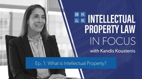 Intellectual Property Law In Focus -- Episode 1: What is Intellectual Property
