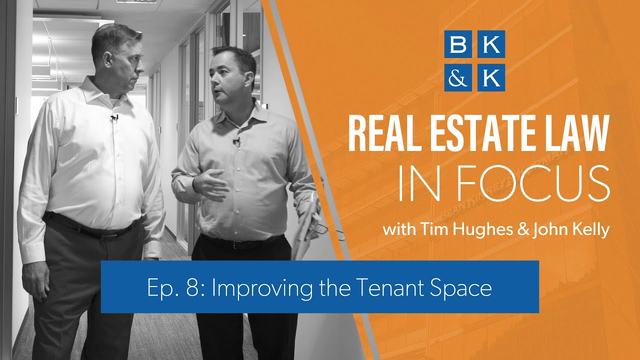 Real Estate Law In Focus -- Episode 8: Improving the Tenant Space