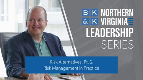 Northern Virginia Leadership Series: Risk Alternatives, Pt. 2 -- Risk Management in Practice