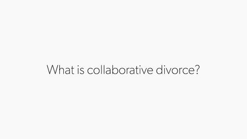 What is Collaborative Divorce?