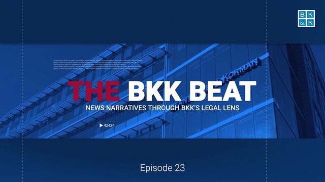 The BKK Beat, Episode 23: Employment and IP Law in the News