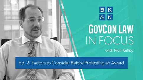 GovCon Law In Focus -- Episode 2: Factors to Consider Before Protesting an Award