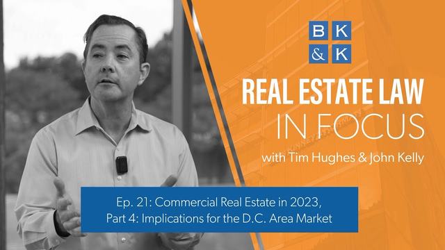 Real Estate Law  -- Commercial Real Estate in 2023, Pt 4: Implications for the D.C. Area Market