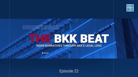 The BKK Beat, Episode 22: Employment and IP Law in the News